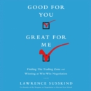 Good For You, Great For Me : Finding the Trading Zone and Winning at Win-Win Negotiation - eAudiobook