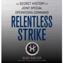 Relentless Strike : The Secret History of Joint Special Operations Command - eAudiobook