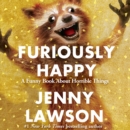 Furiously Happy : A Funny Book About Horrible Things - eAudiobook