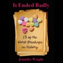 It Ended Badly : Thirteen of the Worst Breakups in History - eAudiobook