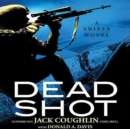 Dead Shot : A Sniper Novel - eAudiobook