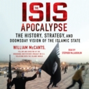 The ISIS Apocalypse : The History, Strategy, and Doomsday Vision of the Islamic State - eAudiobook