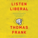 Listen, Liberal : Or, What Ever Happened to the Party of the People? - eAudiobook