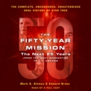 The Fifty-Year Mission: The Next 25 Years: From The Next Generation to J. J. Abrams : The Complete, Uncensored, and Unauthorized Oral History of Star Trek - eAudiobook