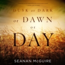 Dusk or Dark or Dawn or Day - eAudiobook