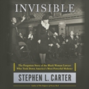 Invisible : The Forgotten Story of the Black Woman Lawyer Who Took Down America's Most Powerful Mobster - eAudiobook