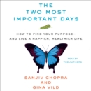 The Two Most Important Days : How to Find Your Purpose - and Live a Happier, Healthier Life - eAudiobook