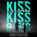 Kiss Kiss Bang : An Iron Clad Security Novel - eAudiobook