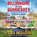 Billionaire at the Barricades : The Populist Revolution from Reagan to Trump - eAudiobook