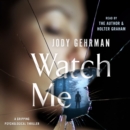 Watch Me : A Gripping Psychological Thriller - eAudiobook