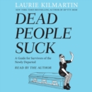 Dead People Suck : A Guide for Survivors of the Newly Departed - eAudiobook