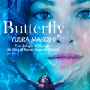 Butterfly : From Refugee to Olympian - My Story of Rescue, Hope, and Triumph - eAudiobook