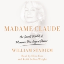 Madame Claude : Her Secret World of Pleasure, Privilege, and Power - eAudiobook