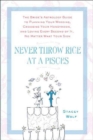 Never Throw Rice at a Pisces : The Bride's Astrology Guide to Planning Your Wedding, Choosing Your Honeymoon, and Loving Every Second of It, No Matter What Your Sign - eBook