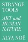 Strange Tools : Art and Human Nature - eBook