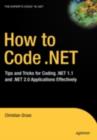 How to Code .NET : Tips and Tricks for Coding .NET 1.1 and .NET 2.0 Applications Effectively - eBook