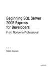 Beginning SQL Server 2005 Express for Developers : From Novice to Professional - eBook
