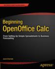 Beginning OpenOffice Calc : From Setting Up Simple Spreadsheets to Business Forecasting - eBook