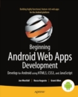 Beginning Android Web Apps Development : Develop for Android using HTML5, CSS3, and JavaScript - eBook