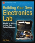 Building Your Own Electronics Lab : A Guide to Setting Up Your Own Gadget Workshop - eBook