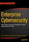 Enterprise Cybersecurity : How to Build a Successful Cyberdefense Program Against Advanced Threats - eBook