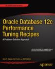 Oracle Database 12c Performance Tuning Recipes : A Problem-Solution Approach - eBook