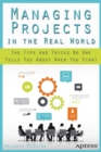 Managing Projects in the Real World : The Tips and Tricks No One Tells You About When You Start - eBook