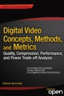 Digital Video Concepts, Methods, and Metrics : Quality, Compression, Performance, and Power Trade-off Analysis - eBook