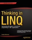 Thinking in LINQ : Harnessing the Power of Functional Programming in .NET Applications - eBook