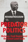Predator Politics : Mabuza, Fred Daniel and the Great Land Scam - Book