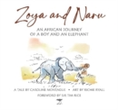 Zoya and Naru : An African Journey of a Boy and an Elephant - Book