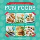 Fun Foods: Healthy Meals for Kids - eBook