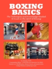 Boxing Basics : The Techniques and Knowledge Needed to Excel in the Sport of Boxing - Book