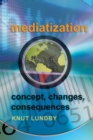 Mediatization : Concept, Changes, Consequences - Book