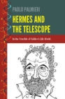 Hermes and the Telescope : In the Crucible of Galileo's Life-World - eBook