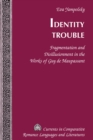Identity Trouble : Fragmentation and Disillusionment in the Works of Guy de Maupassant - eBook