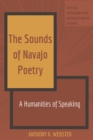 The Sounds of Navajo Poetry : A Humanities of Speaking - eBook