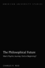 The Philosophical Future : Man's Psychic Journey: End or Beginning? - eBook