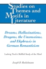 Dreams, Hallucinations, Dragons, the Unconscious, and Ekphrasis in German Romanticism : Ludwig Tieck's Skillful Study of the Mind - eBook