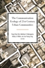 The Communication Ecology of 21st Century Urban Communities - eBook