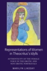 Representations of Women in Theocritus's Idylls : Authenticity of the Female Voice in the Erotic and Non-Erotic Portrayals - eBook