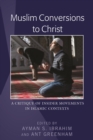 Muslim Conversions to Christ : A Critique of Insider Movements in Islamic Contexts - eBook