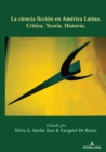 La ciencia ficcion en America Latina : Critica. Teoria. Historia. - eBook