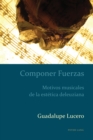 Componer Fuerzas : Motivos musicales de la estetica deleuziana - eBook