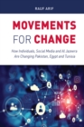 Movements for Change : How Individuals, Social Media and Al Jazeera Are Changing Pakistan, Egypt and Tunisia - eBook