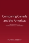 Comparing Canada and the Americas : From Roots to Transcultural Networks - eBook
