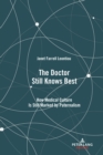 The Doctor Still Knows Best : How Medical Culture Is Still Marked by Paternalism - eBook