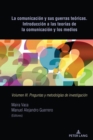 La comunicacion y sus guerras teoricas. Introduccion a las teorias de la comunicacion y los medios : Volumen III. Preguntas y metodolgias de investigacion - eBook