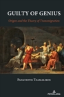 Guilty of Genius : Origen and the Theory of Transmigration - eBook