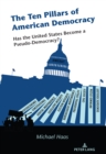 The Ten Pillars of American Democracy : Has the United States Become a Pseudo-Democracy? - eBook